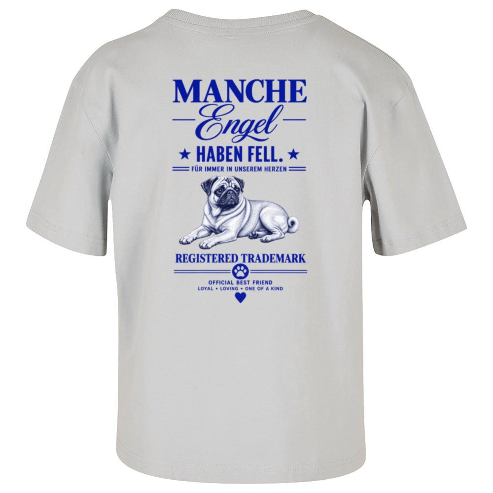 Manche Engel haben Fell - Mops - Women‘s Oversized Shirt